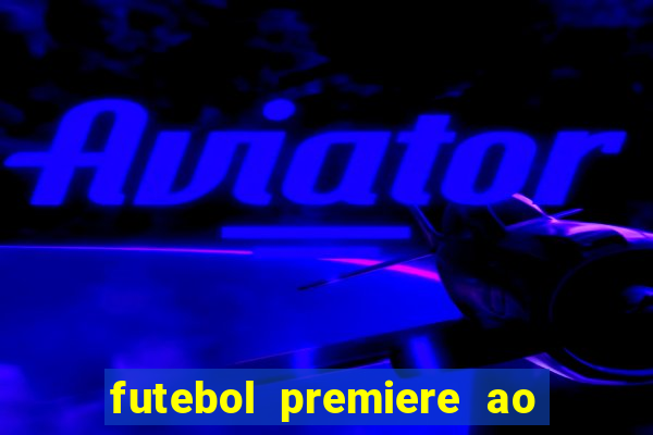 futebol premiere ao vivo gratis